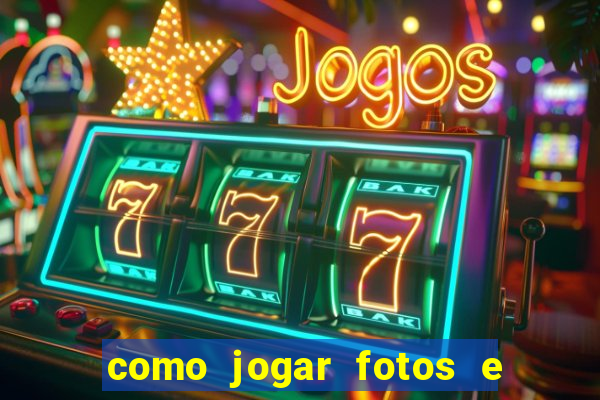 como jogar fotos e videos na nuvem